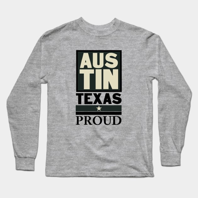 Austin Texas Proud Long Sleeve T-Shirt by ArteriaMix